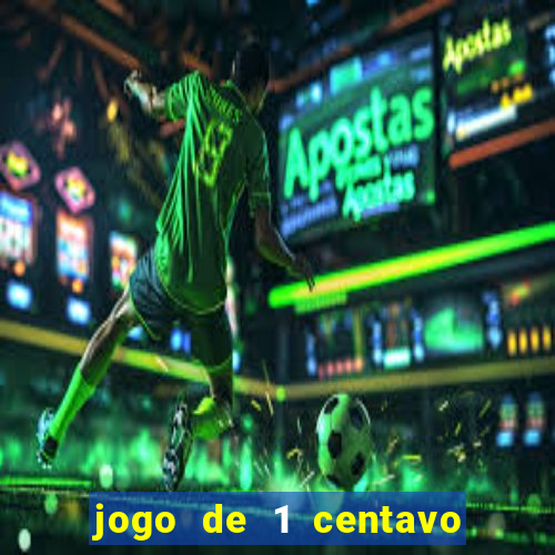 jogo de 1 centavo na betano